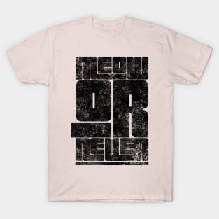 Meow Or Never - Cat Lover Gifts T-Shirt